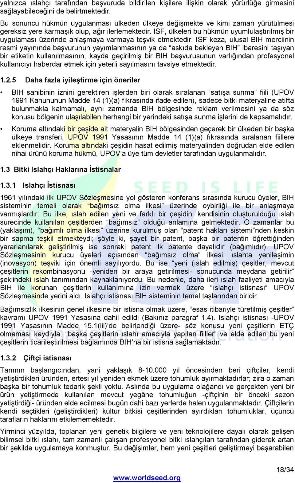 ISF, ülkeleri bu hükmün uyumlulaştırılmış bir uygulaması üzerinde anlaşmaya varmaya teşvik etmektedir.