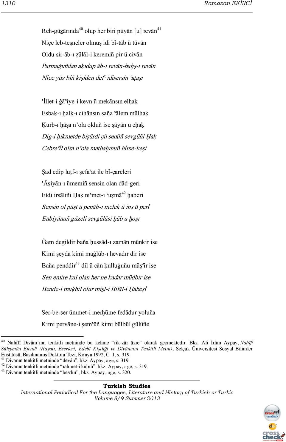 sevgüñi ~aø Cebreõìl olsa n ola ma ba ınuñ hìme-keşi Şäd edip lu f-ı şefäúat ile bì-çäreleri úá iyän-ı ümemiè sensin olan däd-gerì Etdi irsälièi ~aø niúmet-i úu mä 42 aberi Sensin ol püşt ü penäh-ı