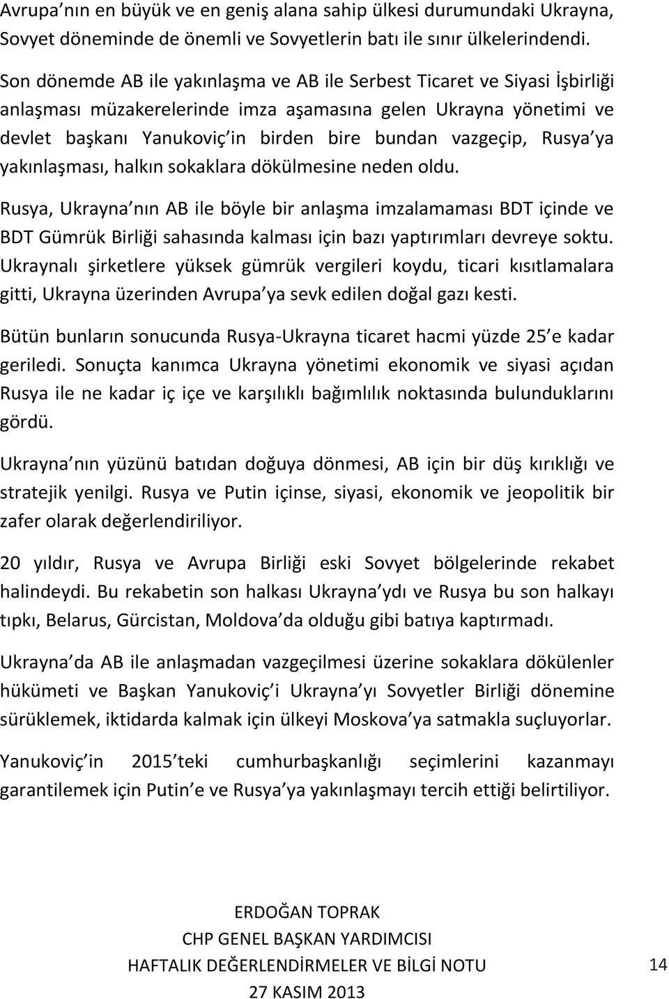 Rusya ya yakınlaşması, halkın sokaklara dökülmesine neden oldu.