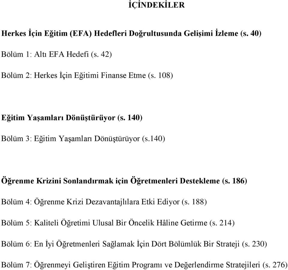 140) Öğrenme Krizini Sonlandırmak için Öğretmenleri Destekleme (s. 186) Bölüm 4: Öğrenme Krizi Dezavantajlılara Etki Ediyor (s.