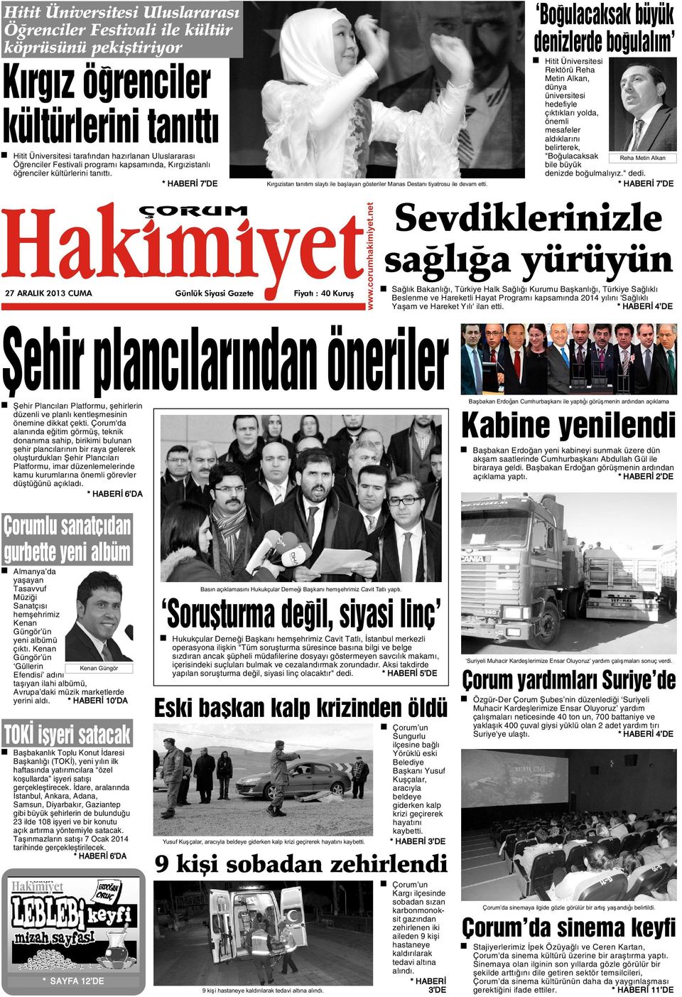 * HABERÝ 7 DE 27 ARALIK 2013 CUMA Günlük Siyasi Gazete Fiyatý : 40 Kuruþ Kýrgýzistan tanýtým slaytý ile baþlayan gösteriler Manas Destaný tiyatrosu ile devam etti.