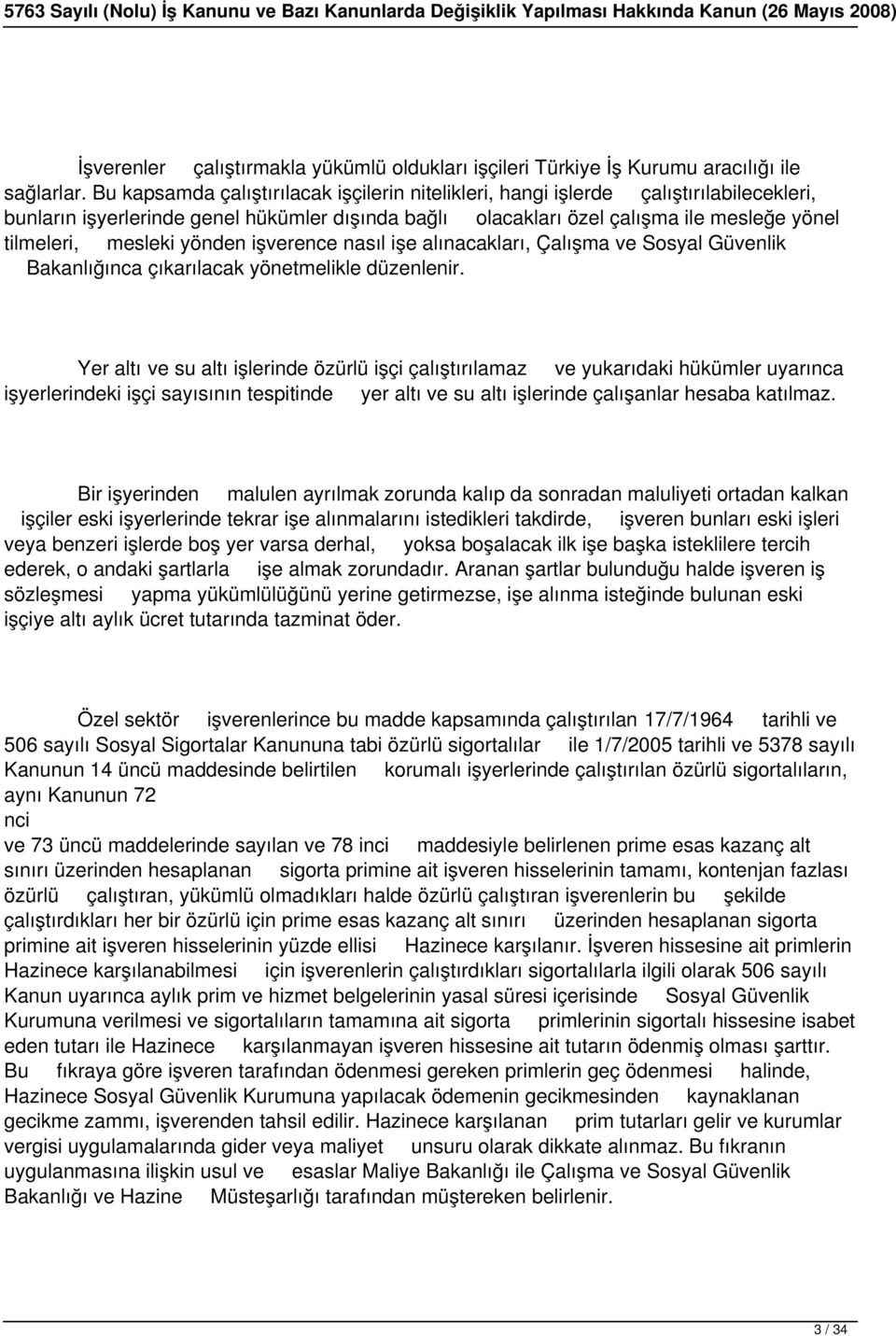 yönden işverence nasıl işe alınacakları, Çalışma ve Sosyal Güvenlik Bakanlığınca çıkarılacak yönetmelikle düzenlenir.