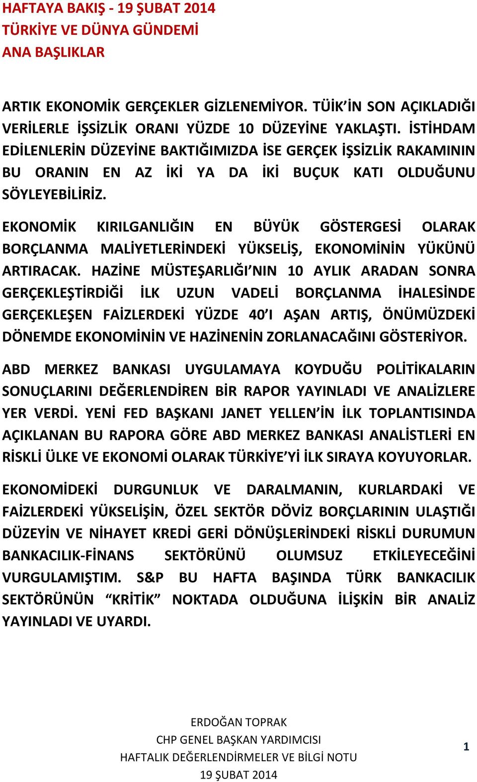 EKONOMİK KIRILGANLIĞIN EN BÜYÜK GÖSTERGESİ OLARAK BORÇLANMA MALİYETLERİNDEKİ YÜKSELİŞ, EKONOMİNİN YÜKÜNÜ ARTIRACAK.