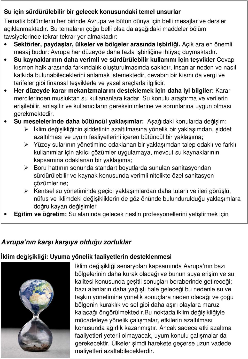 Açık ara en önemli mesaj budur: Avrupa her düzeyde daha fazla işbirliğine ihtiyaç duymaktadır.