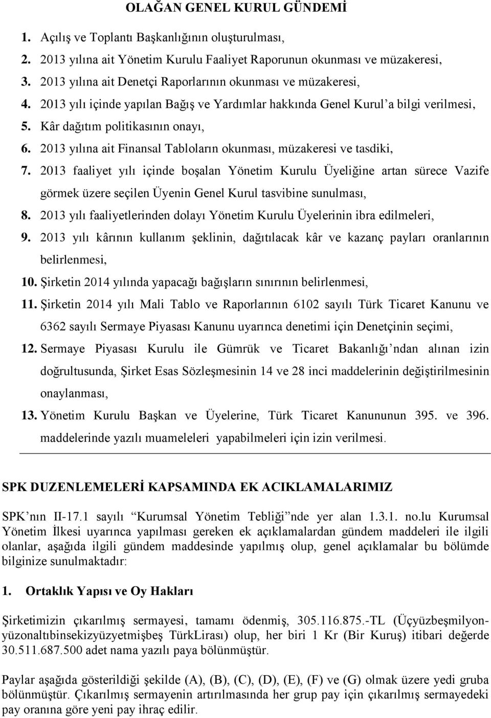 2013 yılına ait Finansal Tabloların okunması, müzakeresi ve tasdiki, 7.