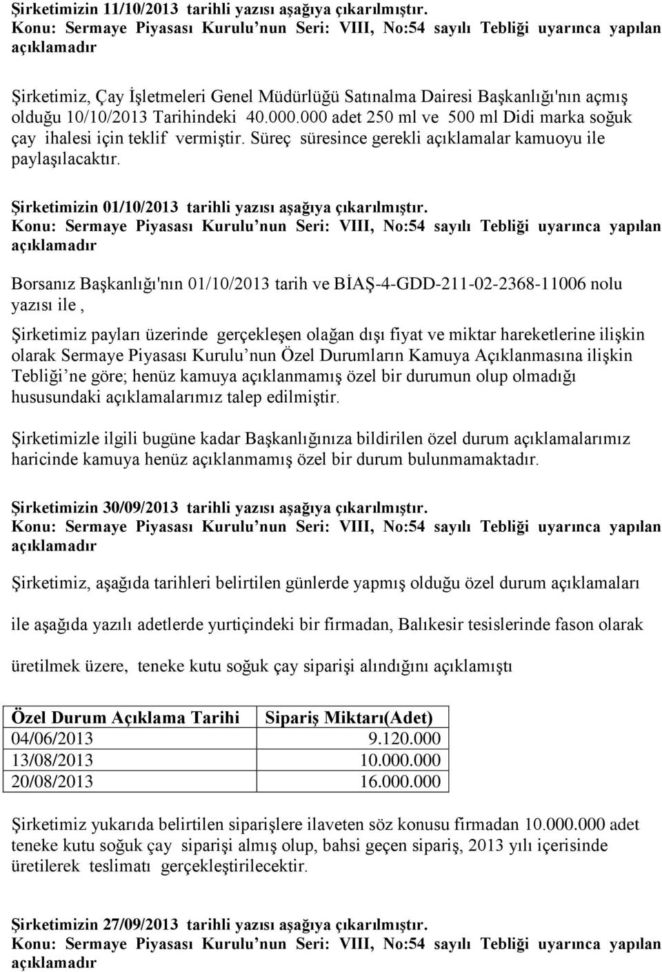 Şirketimizin 01/10/2013 tarihli yazısı aşağıya çıkarılmıştır.