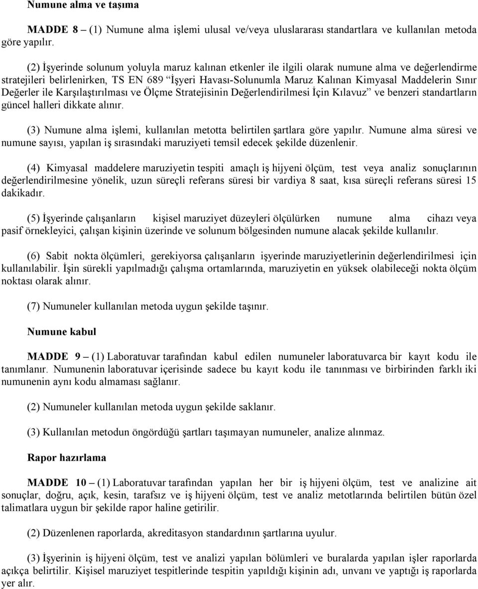 Sınır Değerler ile Karşılaştırılması ve Ölçme Stratejisinin Değerlendirilmesi İçin Kılavuz ve benzeri standartların güncel halleri dikkate alınır.