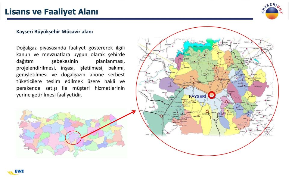 projelendirilmesi, inşası, işletilmesi, bakımı, genişletilmesi ve doğalgazın abone serbest