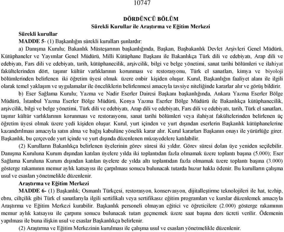 edebiyatı, tarih, kütüphanecilik, arşivcilik, bilgi ve belge yönetimi, sanat tarihi bölümleri ve ilahiyat fakültelerinden dört, taşınır kültür varlıklarının korunması ve restorasyonu, Türk el