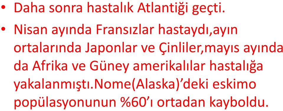 ve Çinliler,mayıs ayında da Afrika ve Güney amerikalılar