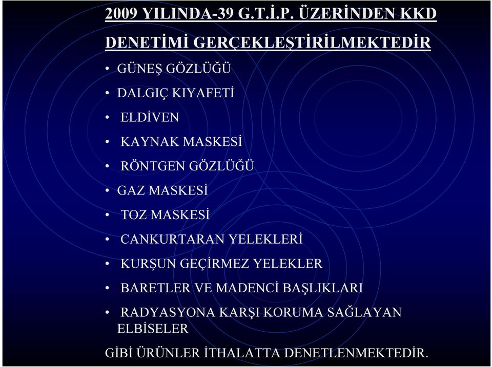 ELDİVEN KAYNAK MASKESİ RÖNTGEN GÖZLÜĞÜ GAZ MASKESİ TOZ MASKESİ CANKURTARAN