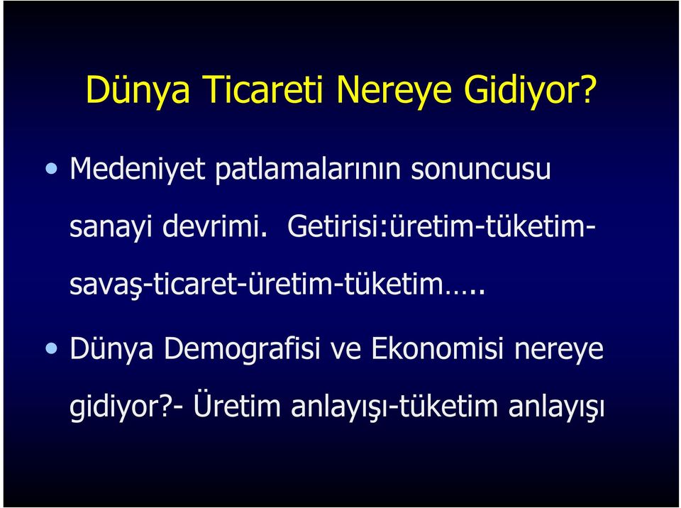 Getirisi:üretim-tüketimsavaş-ticaret-üretim-tüketim.