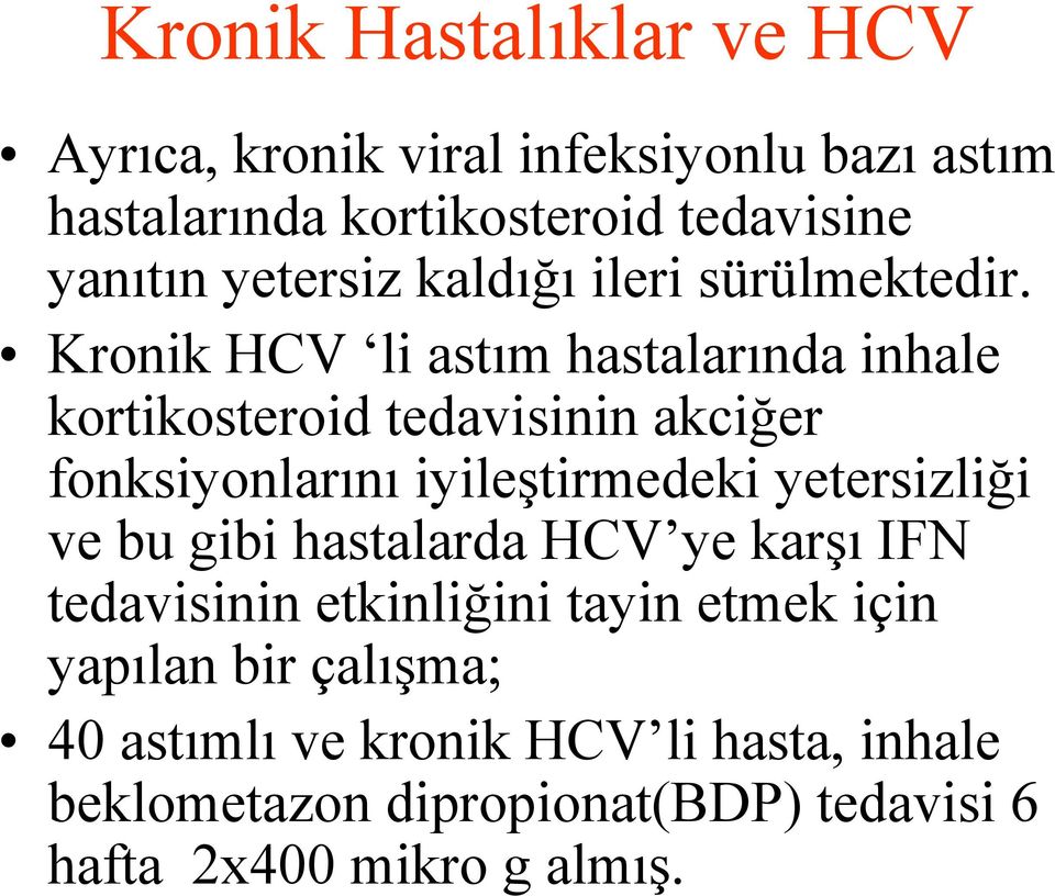 Kronik HCV li astım hastalarında inhale kortikosteroid tedavisinin akciğer fonksiyonlarını iyileştirmedeki yetersizliği