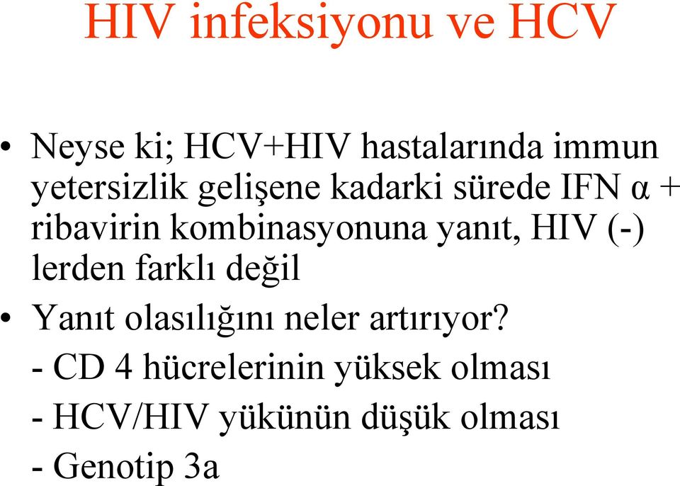 yanıt, HIV (-) lerden farklı değil Yanıt olasılığını neler artırıyor?