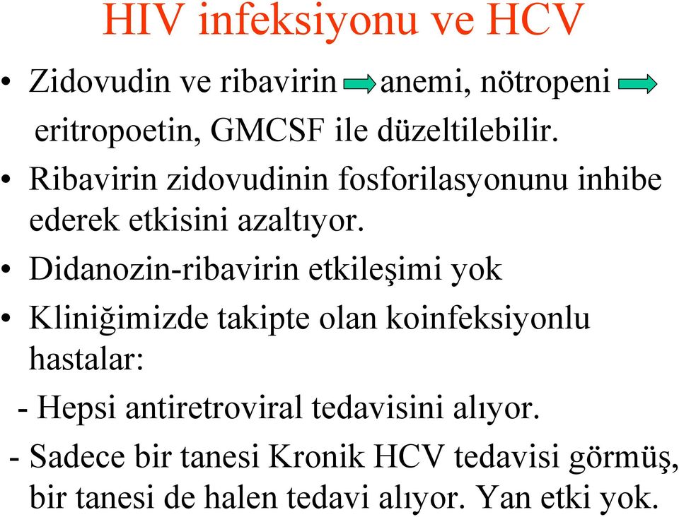 Didanozin-ribavirin etkileşimi yok Kliniğimizde takipte olan koinfeksiyonlu hastalar: - Hepsi