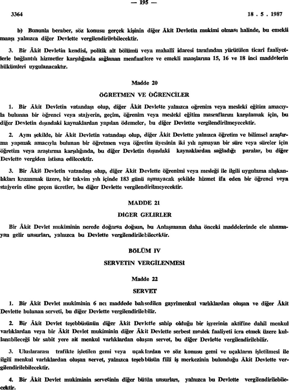 inci maddelerin hükümleri uygulanacaktır. Madde 20 ÖĞRETMEN VE ÖĞRENCİLER 1.