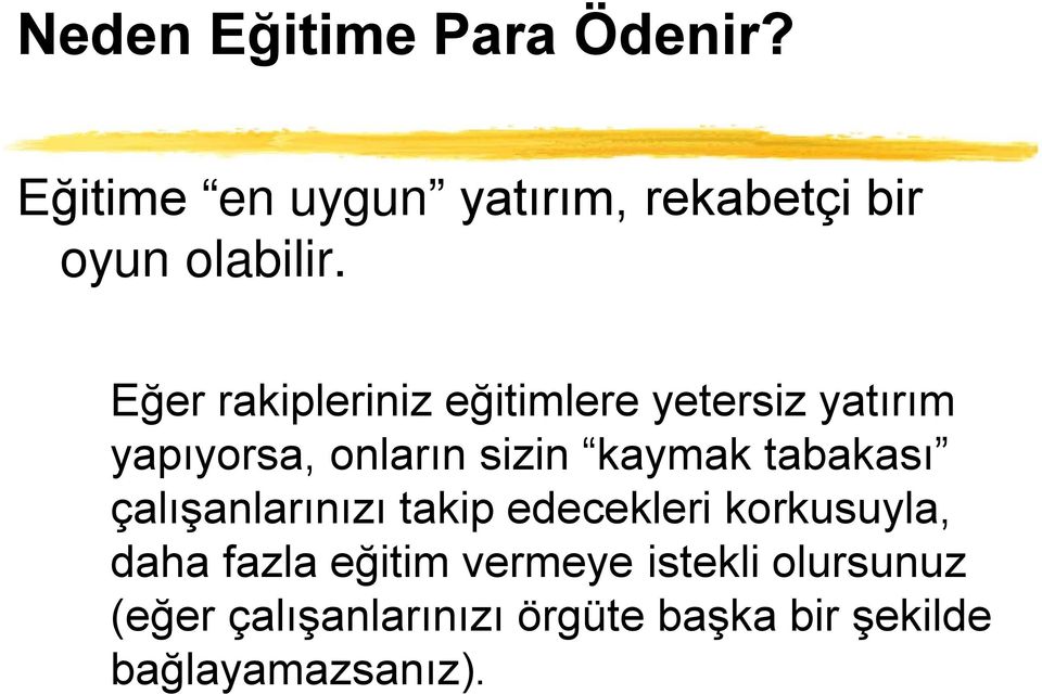 tabakası çalışanlarınızı takip edecekleri korkusuyla, daha fazla eğitim vermeye