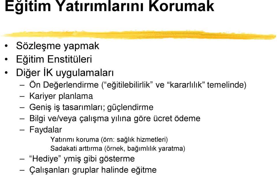 güçlendirme Bilgi ve/veya çalışma yılına göre ücret ödeme Faydalar Yatırımı koruma (örn: sağlık