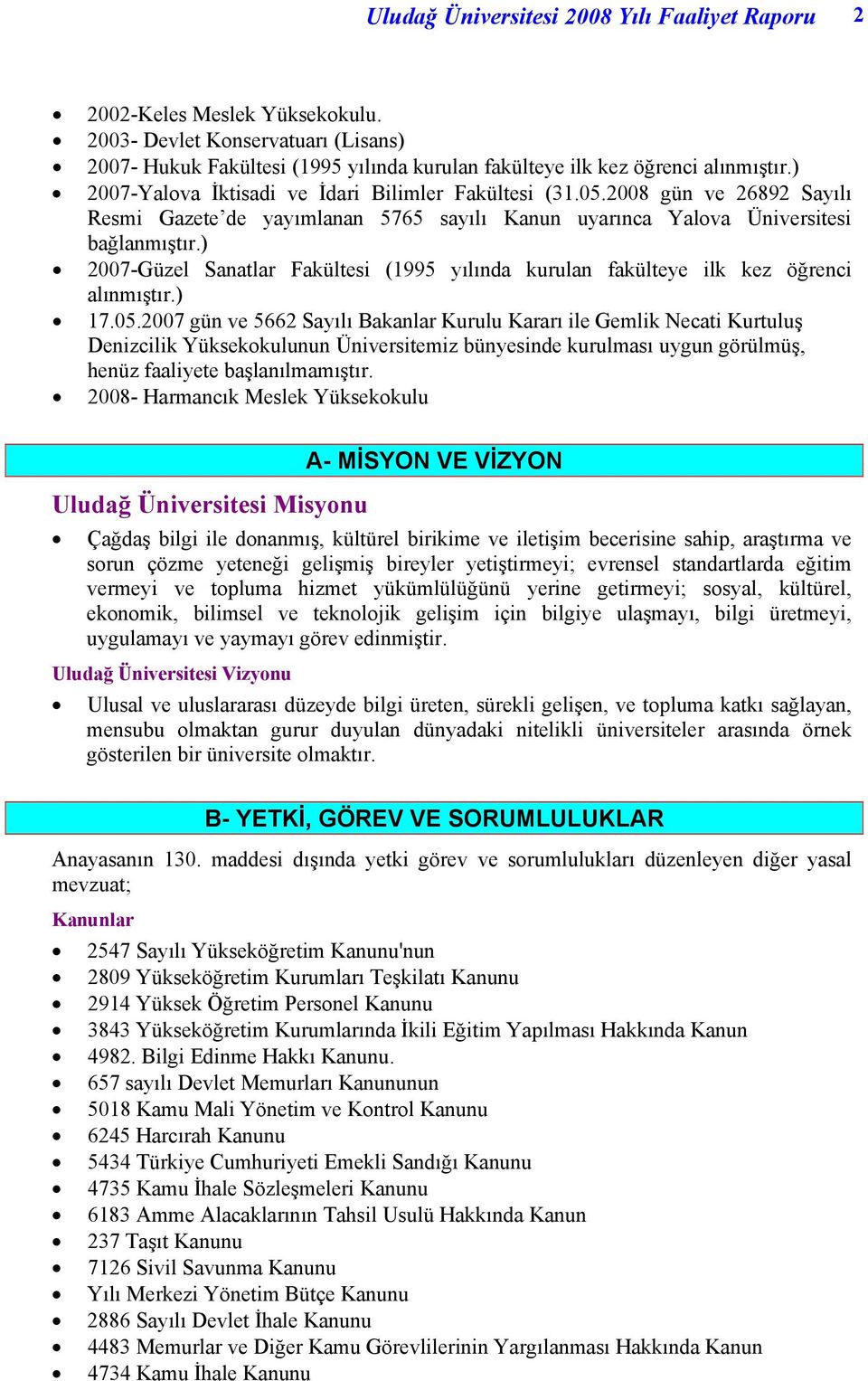 ) 2007-Güzel Sanatlar Fakültesi (1995 yılında kurulan fakülteye ilk kez öğrenci alınmıştır.) 17.05.