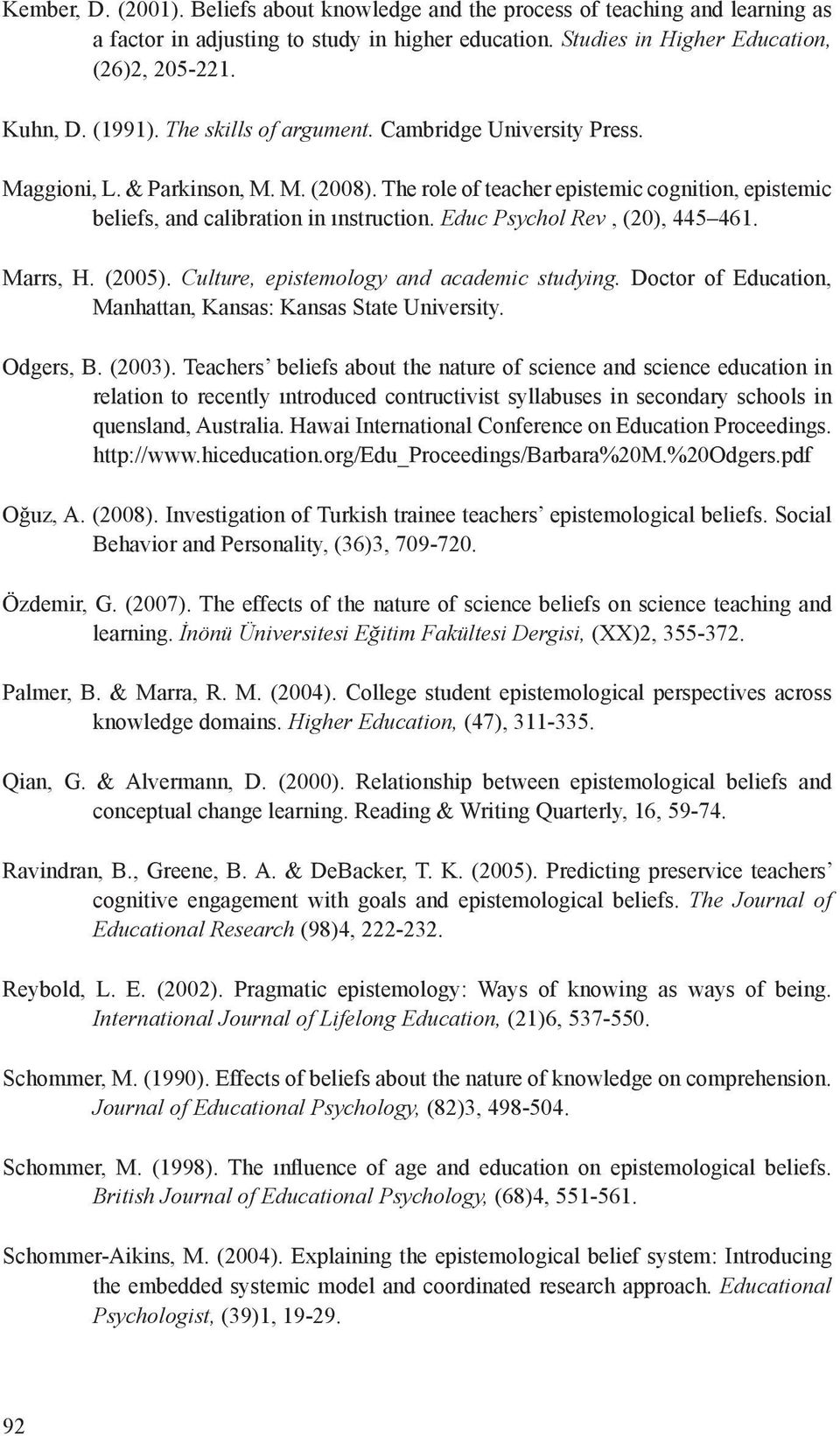 Educ Psychol Rev, (20), 445 461. Marrs, H. (2005). Culture, epistemology and academic studying. Doctor of Education, Manhattan, Kansas: Kansas State University. Odgers, B. (2003).