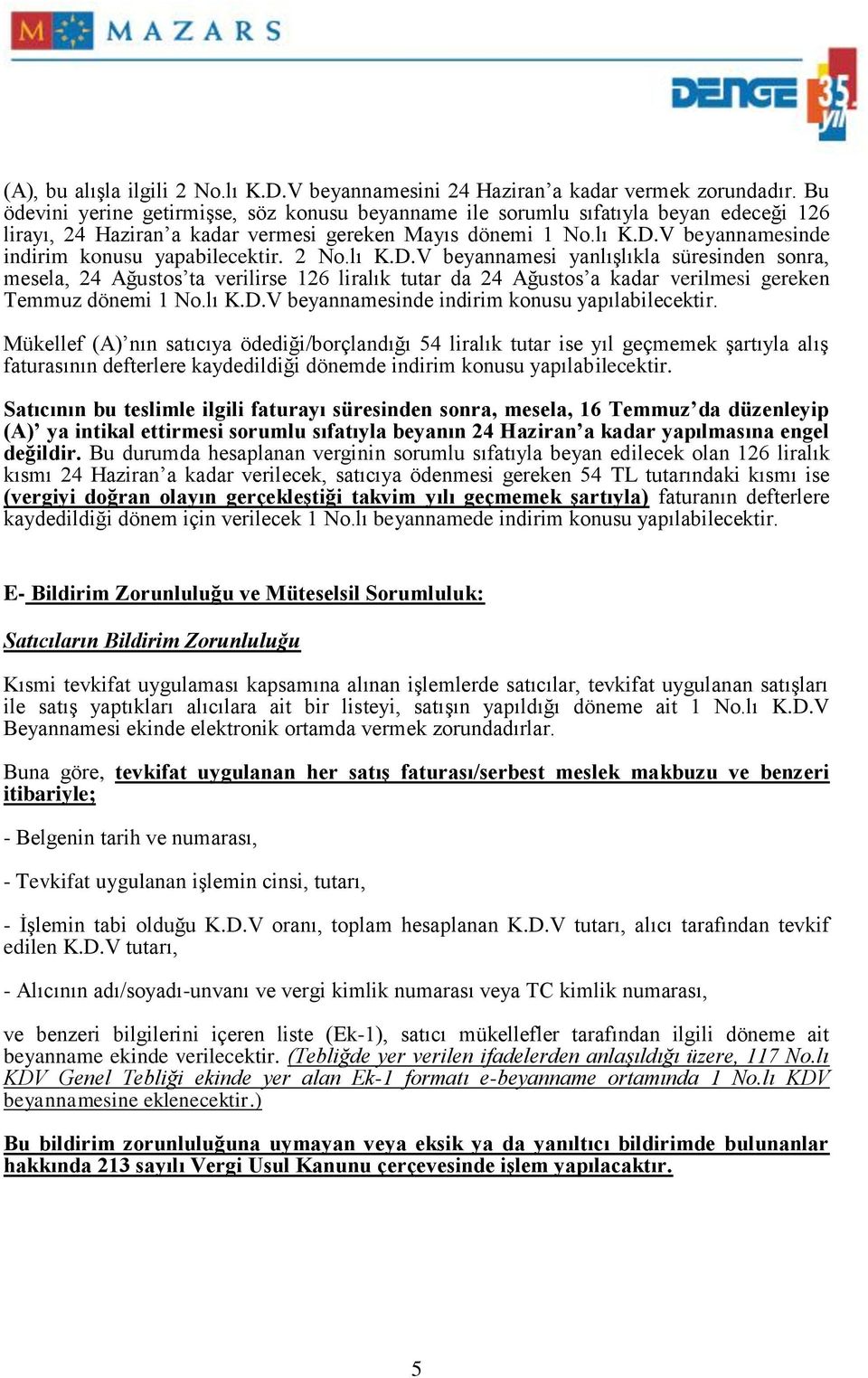 V beyannamesinde indirim konusu yapabilecektir. 2 No.lı K.D.