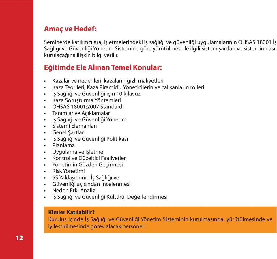 kurulacağına ilişkin bilgi verilir. Eğitimde Ele Alınan Temel Konular: 12 Kimler Katılabilir?