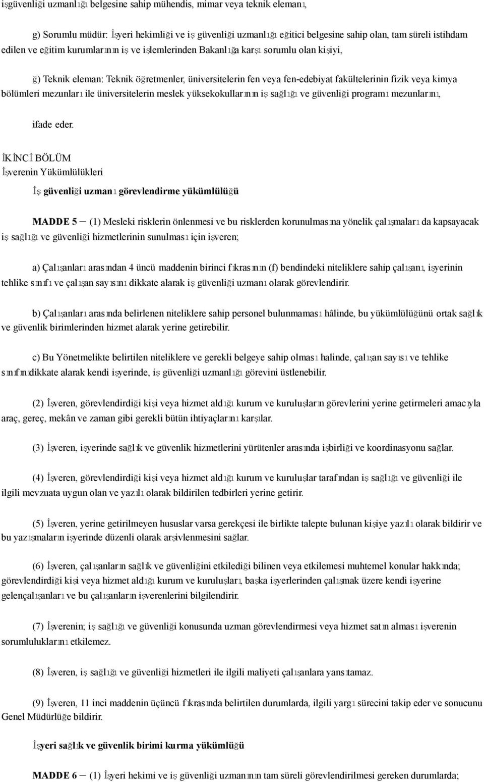 mezunları ile üniversitelerin meslek yüksekokullarının iş sağlığı ve güvenliği programı mezunlarını, ifade eder.