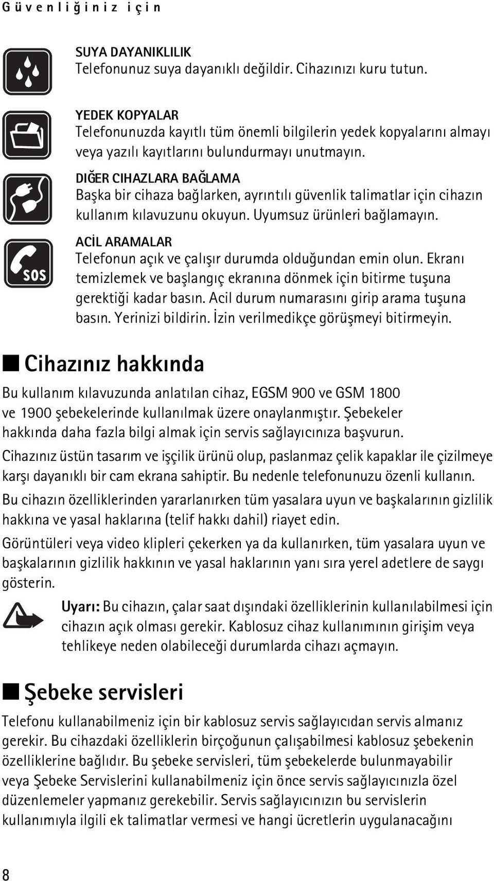 DIÐER CIHAZLARA BAÐLAMA Baþka bir cihaza baðlarken, ayrýntýlý güvenlik talimatlar için cihazýn kullaným kýlavuzunu okuyun. Uyumsuz ürünleri baðlamayýn.