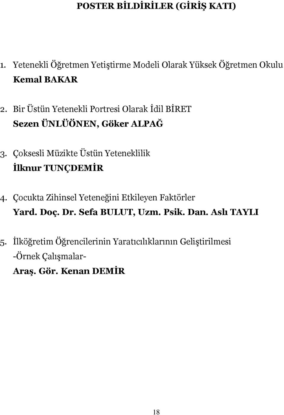 Çoksesli Müzikte Üstün Yeteneklilik İlknur TUNÇDEMİR 4. Çocukta Zihinsel Yeteneğini Etkileyen Faktörler Yard. Doç.