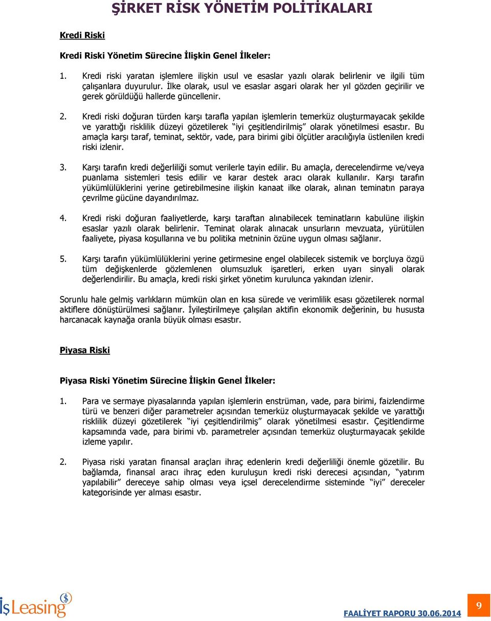 İlke olarak, usul ve esaslar asgari olarak her yıl gözden geçirilir ve gerek görüldüğü hallerde güncellenir. 2.