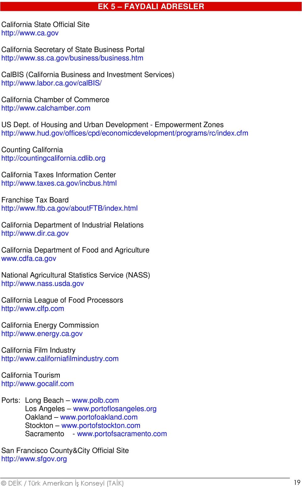 of Housing and Urban Development - Empowerment Zones http://www.hud.gov/offices/cpd/economicdevelopment/programs/rc/index.cfm Counting California http://countingcalifornia.cdlib.