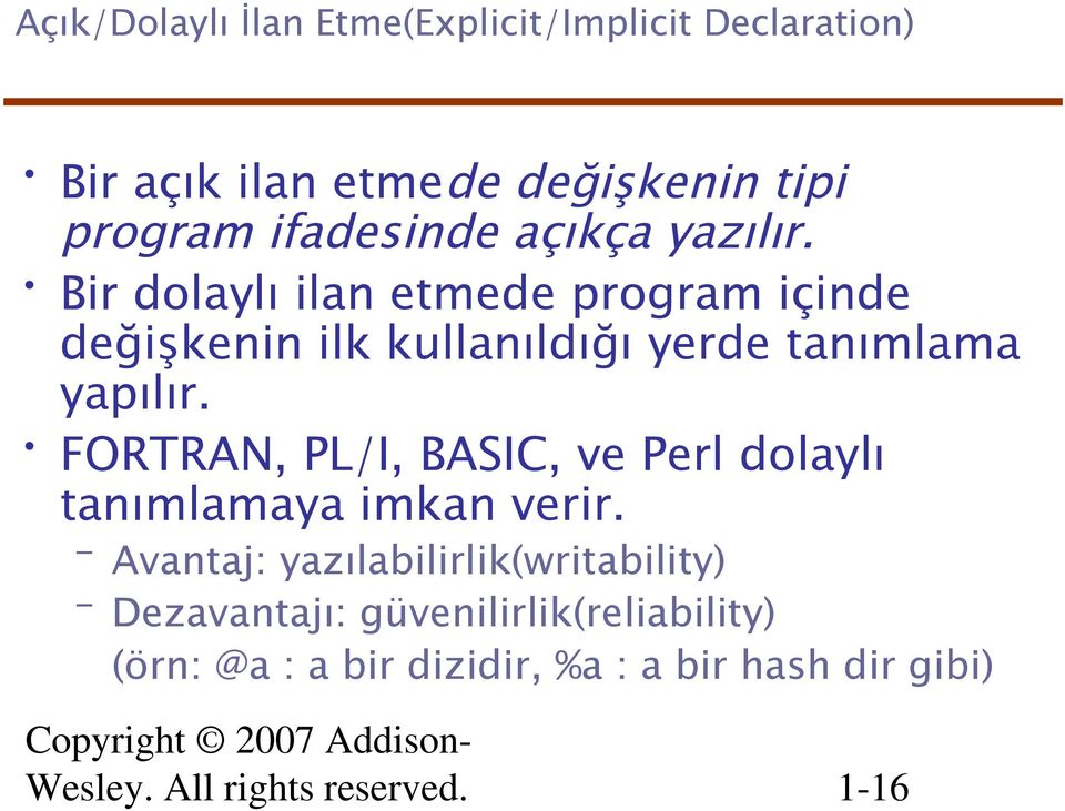 FORTRAN, PL/I, BASIC, ve Perl dolaylı tanımlamaya imkan verir.