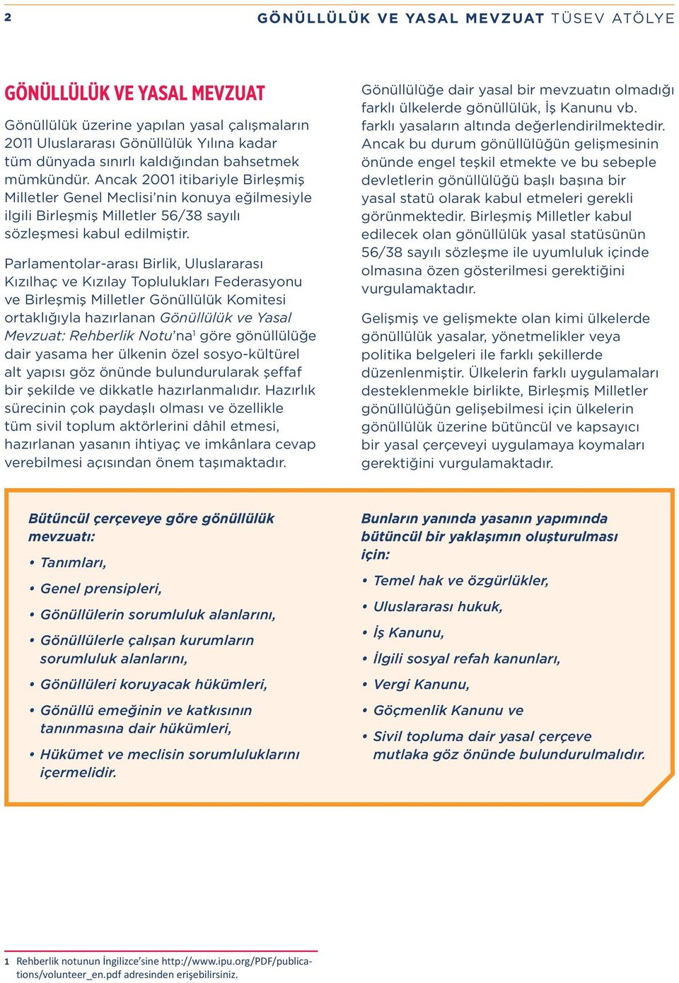 Parlamentolar-arası Birlik, Uluslararası Kızılhaç ve Kızılay Toplulukları Federasyonu ve Birleşmiş Milletler Gönüllülük Komitesi ortaklığıyla hazırlanan Gönüllülük ve Yasal Mevzuat: Rehberlik Notu na