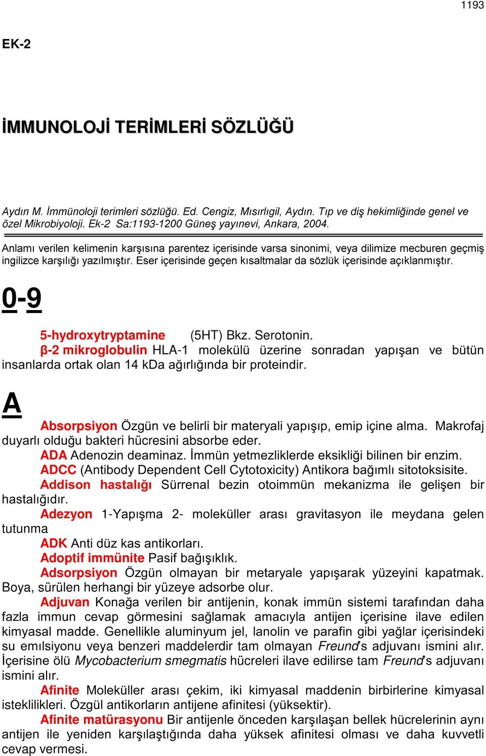 NLoHULVLQGHDoÕNODQPÕúWÕU 0-9 5-hydroxytryptamine (5HT) Bkz. Serotonin.