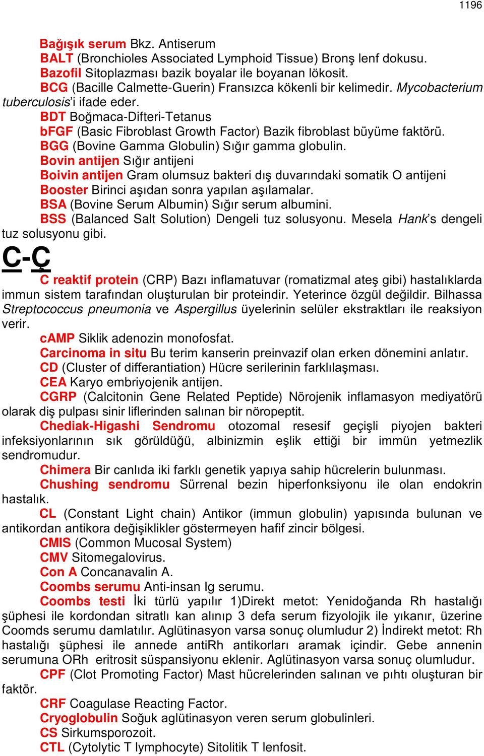 i ifade eder. BDT %R PDFD-Difteri-Tetanus bfgf (Basic Fibroblast Growth Factor) Bazik fibroblast büyüme faktörü.