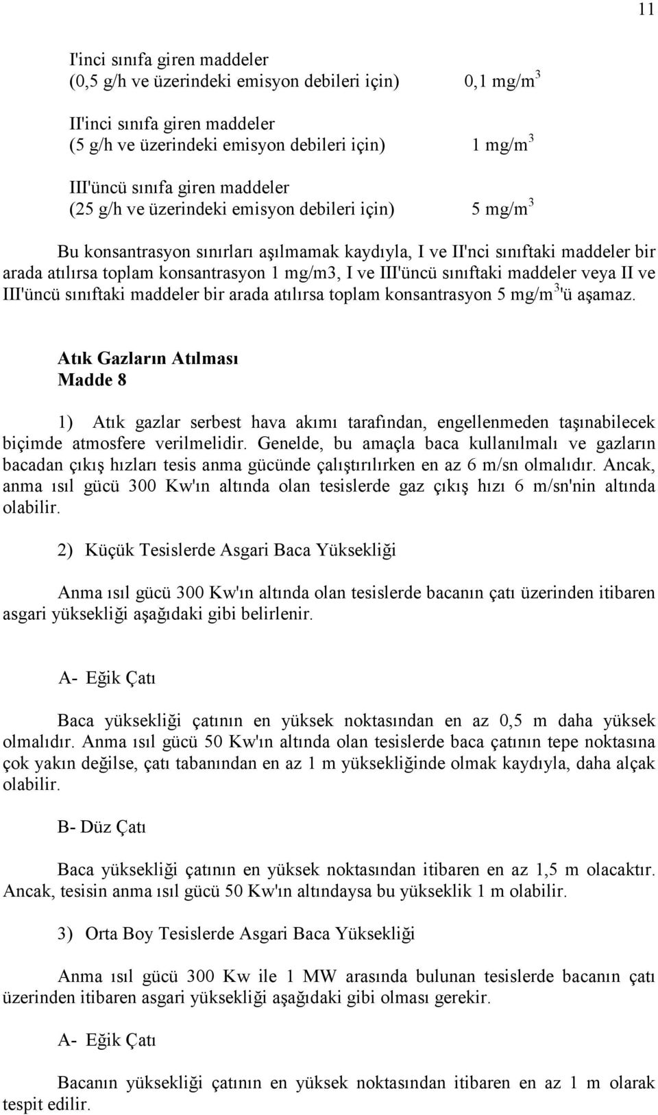 III'üncü sınıftaki maddeler veya II ve III'üncü sınıftaki maddeler bir arada atılırsa toplam konsantrasyon 5 mg/m 3 'ü aşamaz.