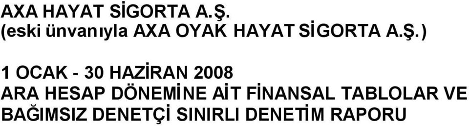 ) 1 OCAK 30 HAZİRAN 2008 ARA HESAP