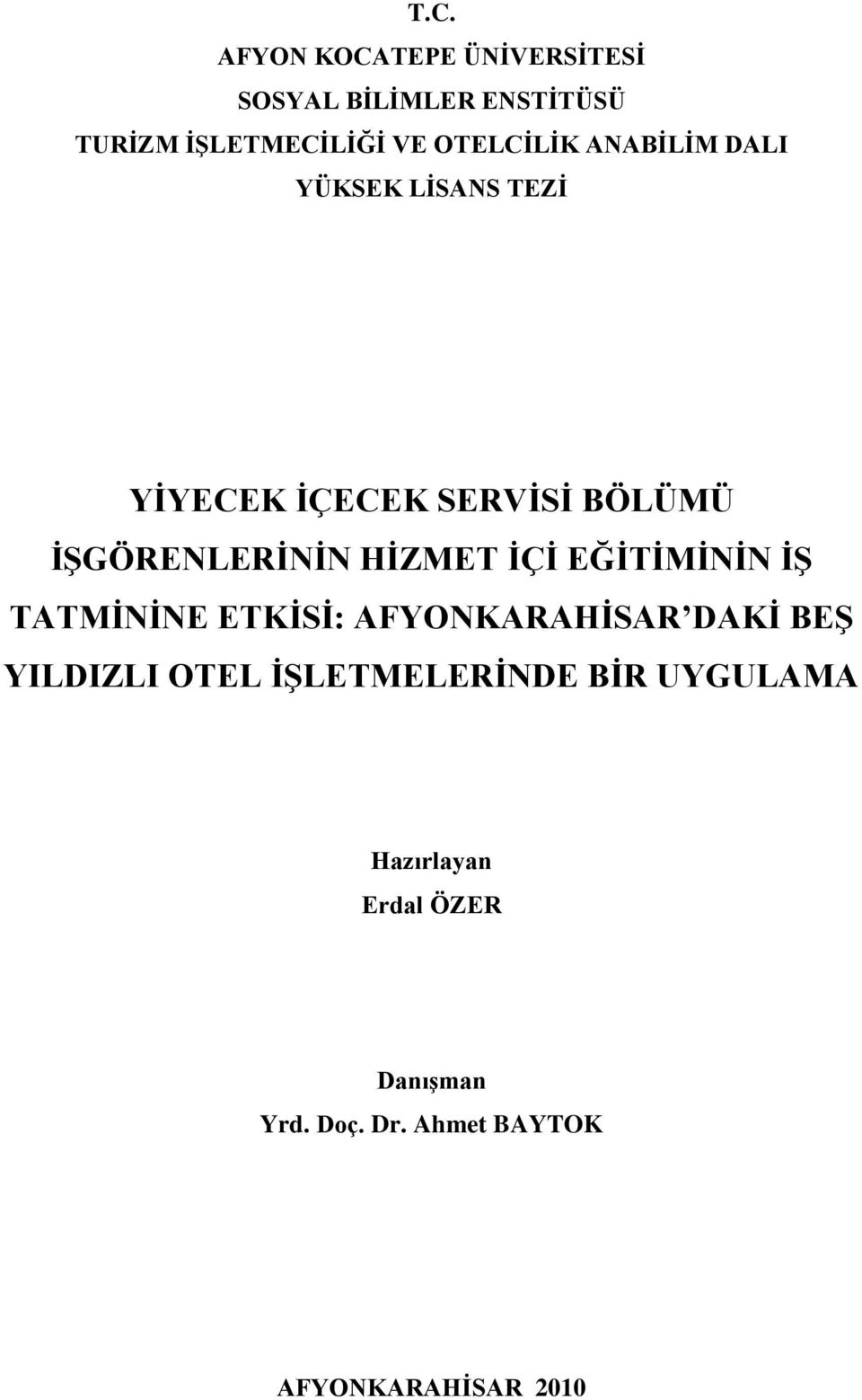 HĠZMET ĠÇĠ EĞĠTĠMĠNĠN Ġġ TATMĠNĠNE ETKĠSĠ: AFYONKARAHĠSAR DAKĠ BEġ YILDIZLI OTEL