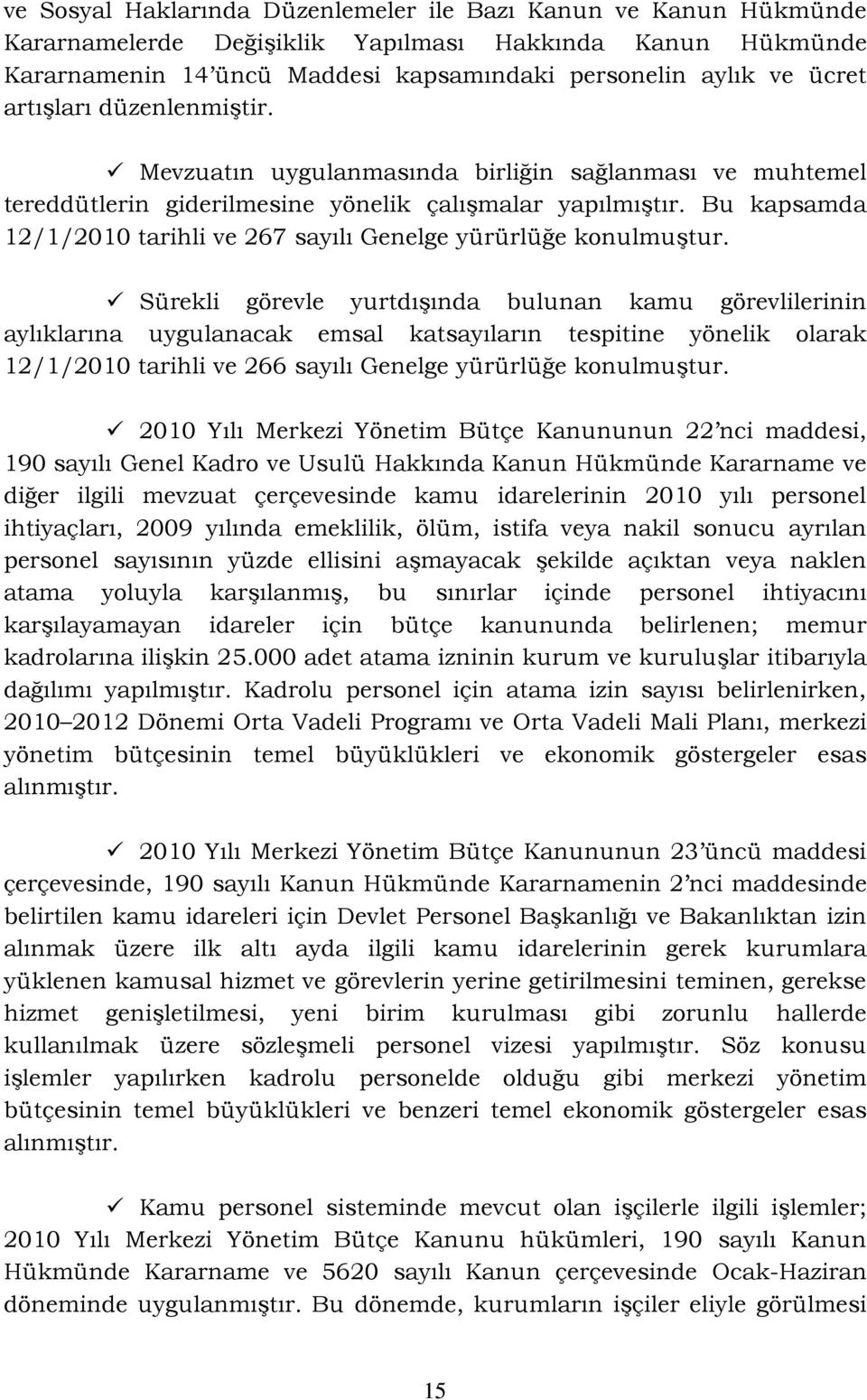 Bu kapsamda 12/1/2010 tarihli ve 267 sayılı Genelge yürürlüğe konulmuştur.