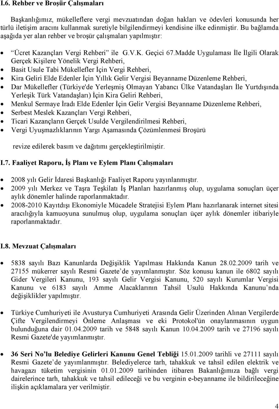 Madde Uygulaması İle İlgili Olarak Gerçek Kişilere Yönelik Vergi Rehberi, Basit Usule Tabi Mükellefler İçin Vergi Rehberi, Kira Geliri Elde Edenler İçin Yıllık Gelir Vergisi Beyanname Düzenleme