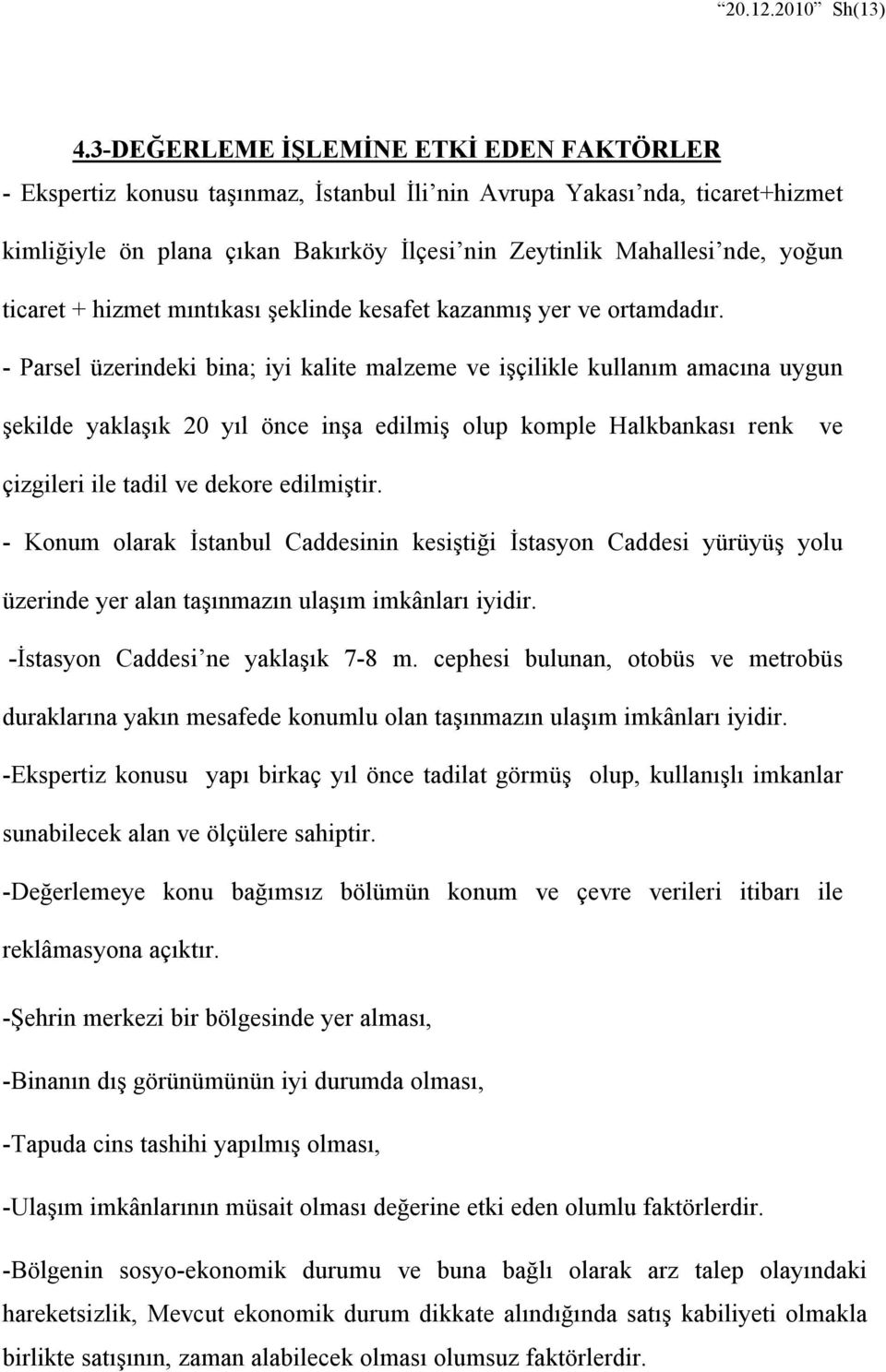 ticaret + hizmet mıntıkası şeklinde kesafet kazanmış yer ve ortamdadır.