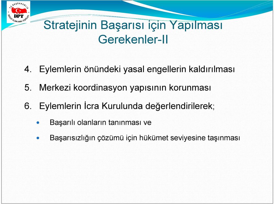 Merkezi koordinasyon yapısının korunması 6.