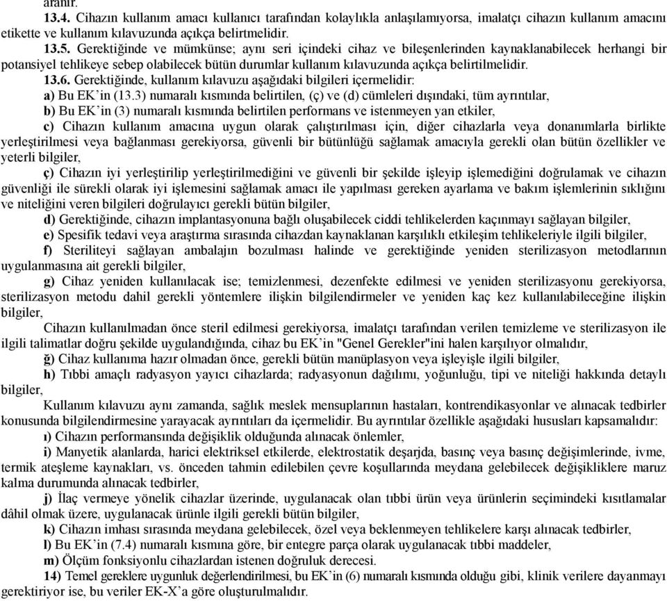 13.6. Gerektiğinde, kullanım kılavuzu aşağıdaki bilgileri içermelidir: a) Bu EK in (13.