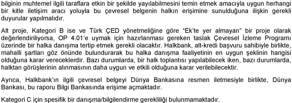 01 e uymak için hazırlanması gereken taslak Çevresel İzleme Programı üzerinde bir halka danışma tertip etmek gerekli olacaktır.