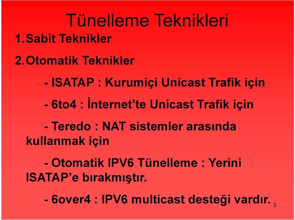 Đnternet te Unicast Trafik için - Teredo : NAT sistemler arasında