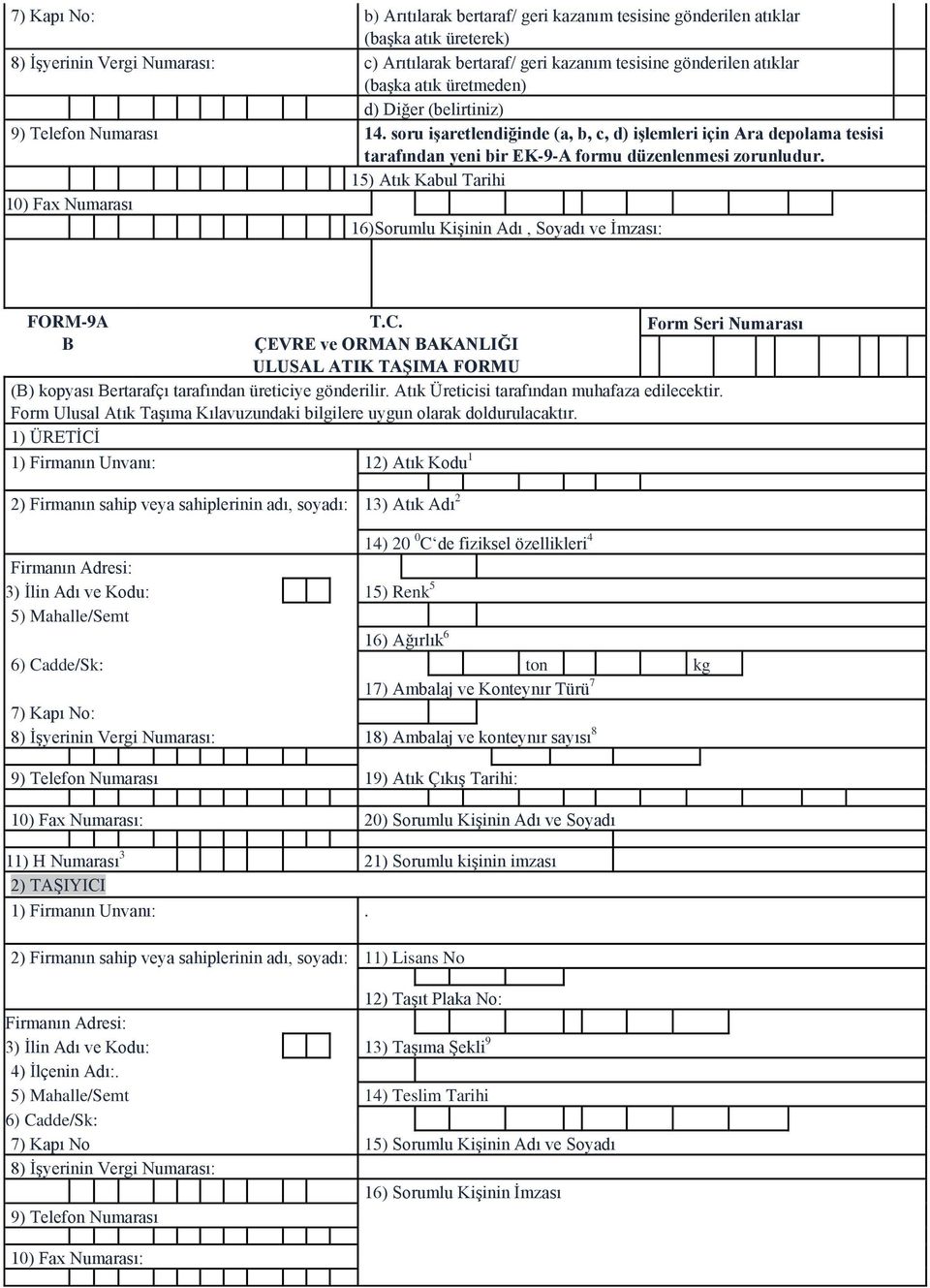 15) Atık Kabul Tarihi 10) Fax Numarası 16)Sorumlu Kişinin Adı, Soyadı ve İmzası: FORM-9A B T.C.