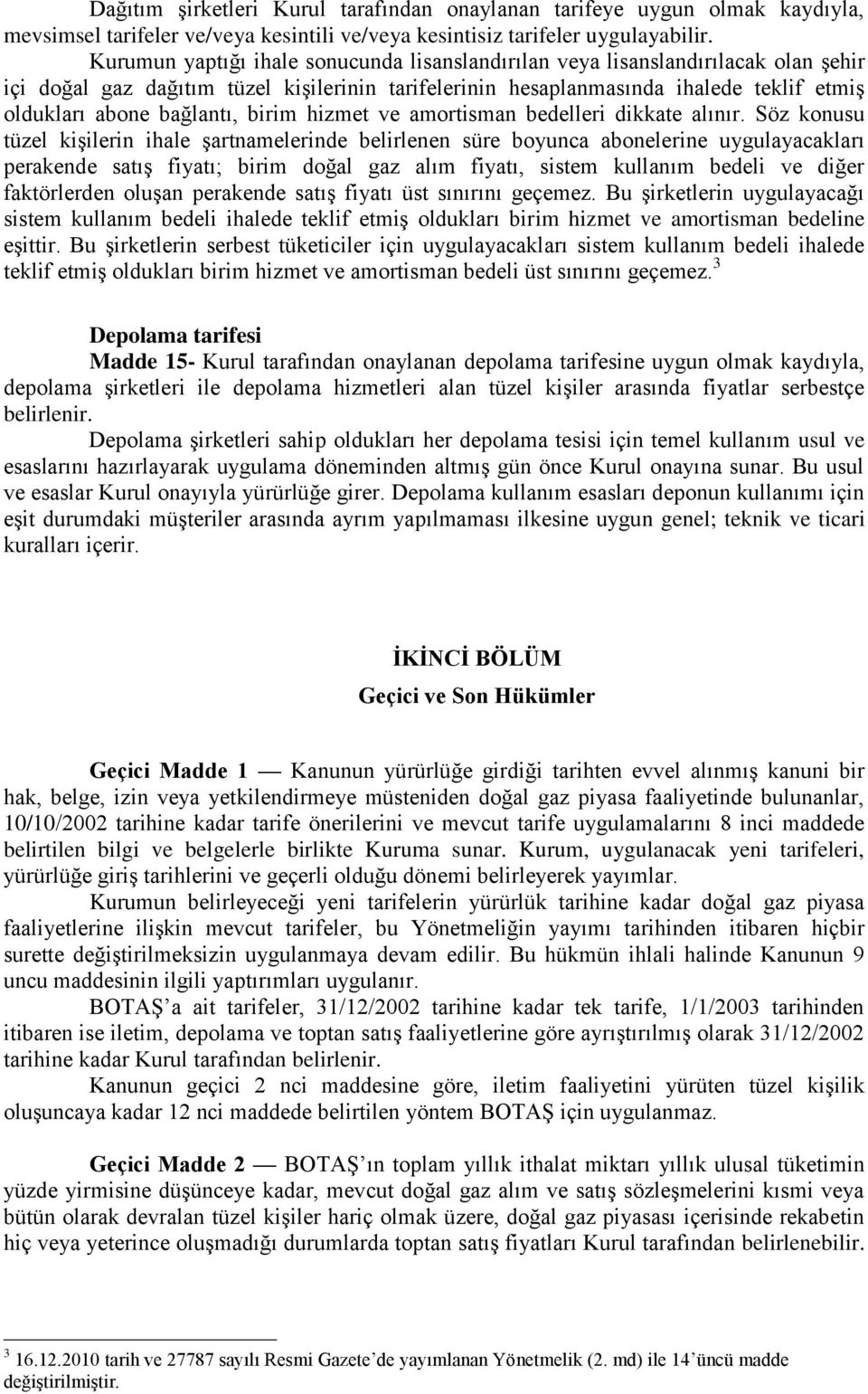 bağlantı, birim hizmet ve amortisman bedelleri dikkate alınır.