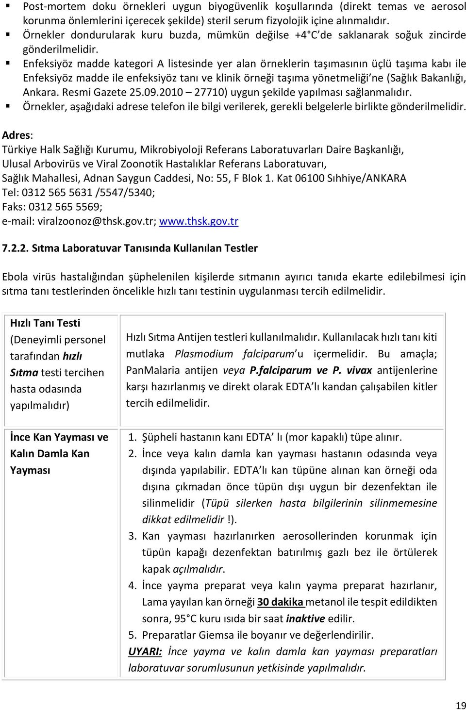 Enfeksiyöz madde kategori A listesinde yer alan örneklerin taşımasının üçlü taşıma kabı ile Enfeksiyöz madde ile enfeksiyöz tanı ve klinik örneği taşıma yönetmeliği ne (Sağlık Bakanlığı, Ankara.