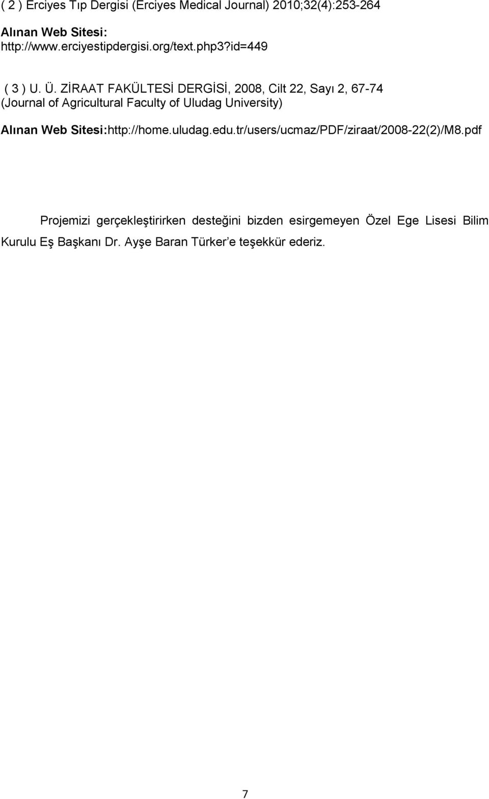 ZİRAAT FAKÜLTESİ DERGİSİ, 2008, Cilt 22, Sayı 2, 67-74 (Journal of Agricultural Faculty of Uludag University) Alınan Web