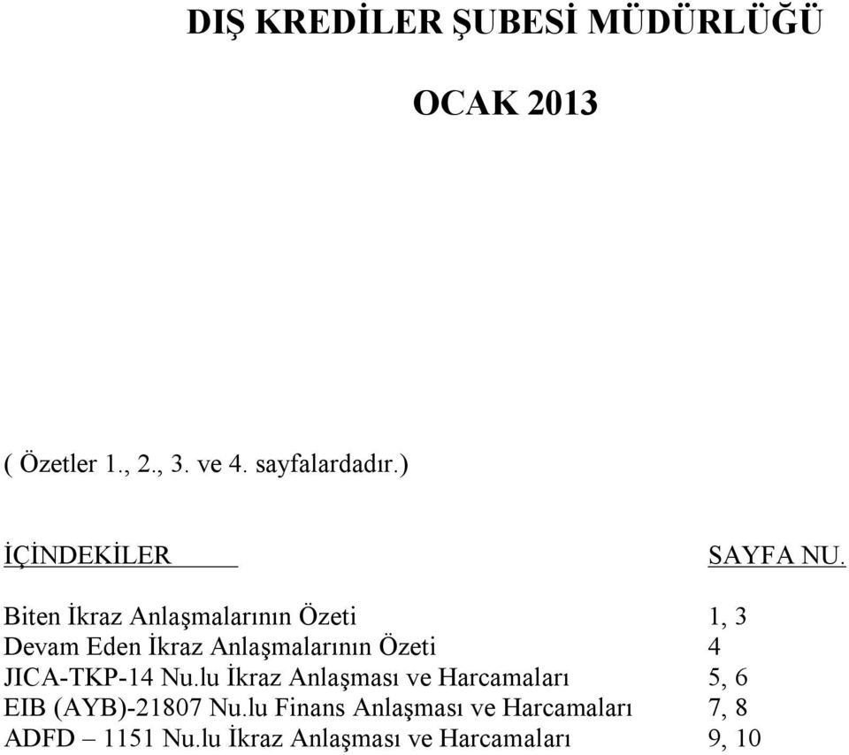 Biten İkraz Anlaşmalarının Özeti 1, 3 Devam Eden İkraz Anlaşmalarının Özeti 4